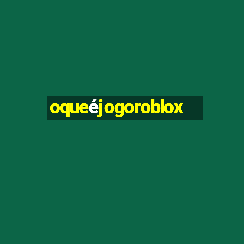 oqueéjogoroblox