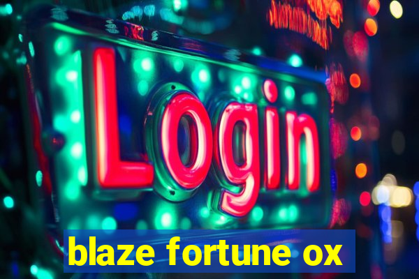 blaze fortune ox