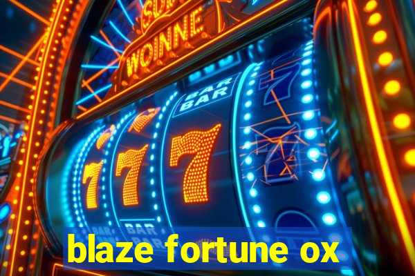 blaze fortune ox