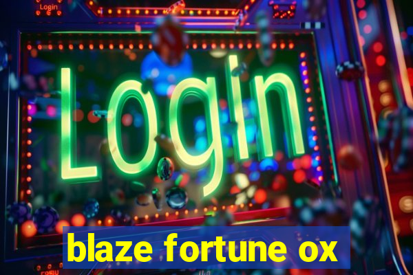 blaze fortune ox