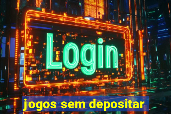 jogos sem depositar