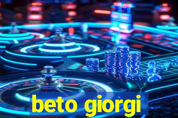 beto giorgi