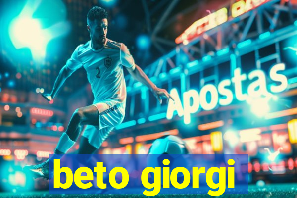 beto giorgi