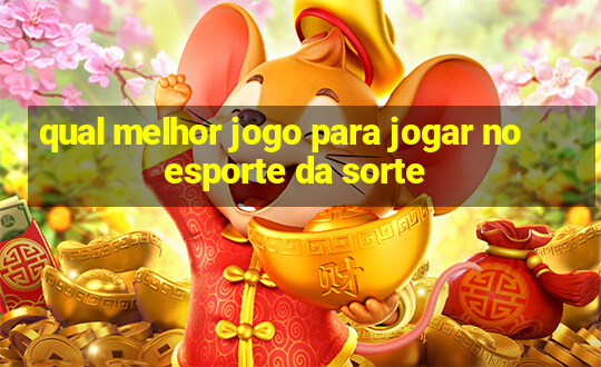 qual melhor jogo para jogar no esporte da sorte