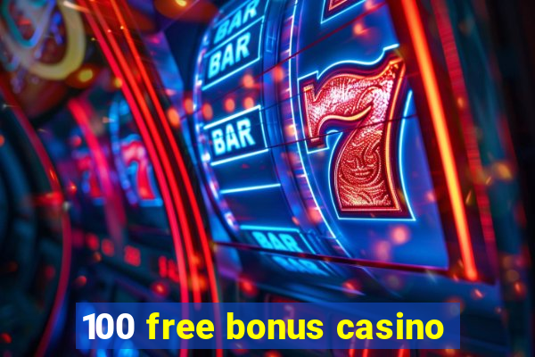 100 free bonus casino