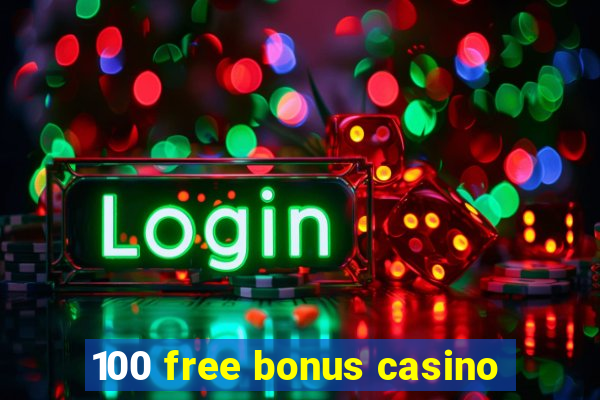 100 free bonus casino