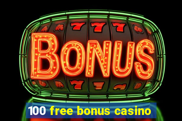 100 free bonus casino