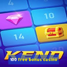 100 free bonus casino