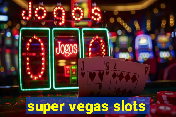 super vegas slots