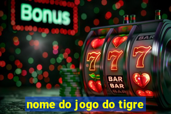 nome do jogo do tigre