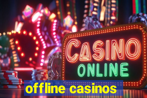 offline casinos