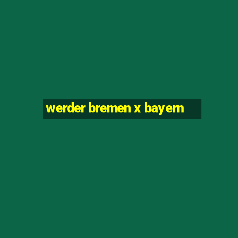 werder bremen x bayern