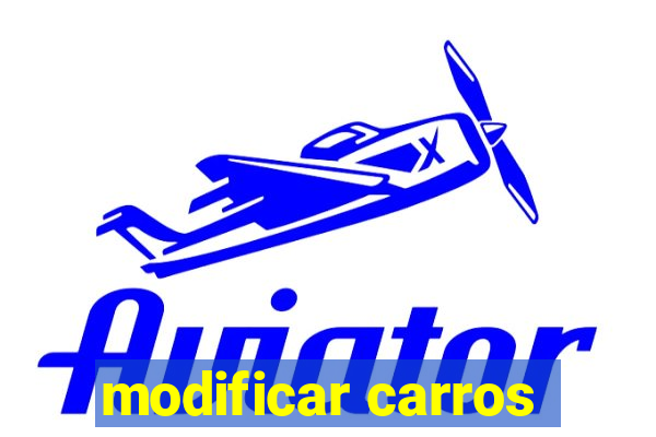 modificar carros