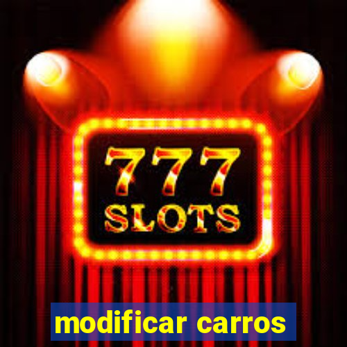 modificar carros