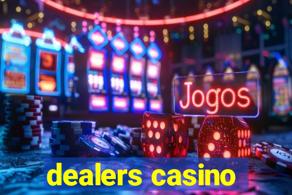 dealers casino