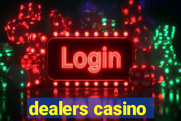 dealers casino