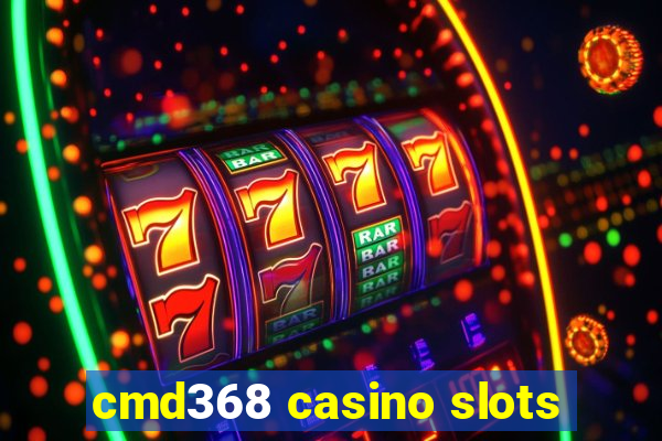 cmd368 casino slots