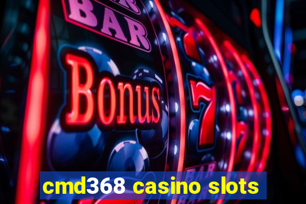 cmd368 casino slots