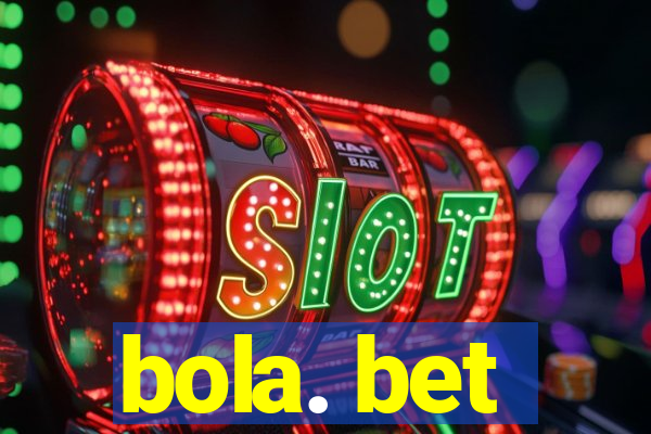 bola. bet