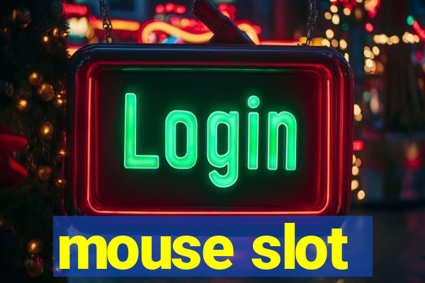 mouse slot