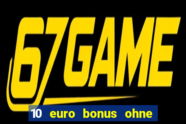 10 euro bonus ohne einzahlung casino 2021