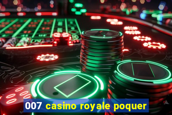 007 casino royale poquer