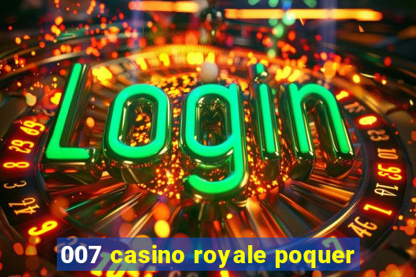 007 casino royale poquer