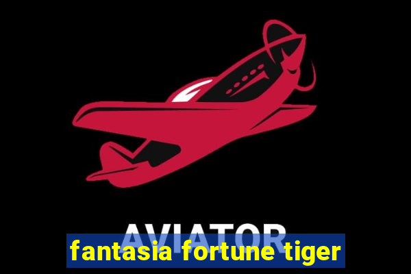 fantasia fortune tiger