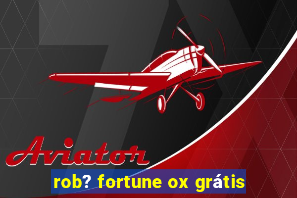 rob? fortune ox grátis