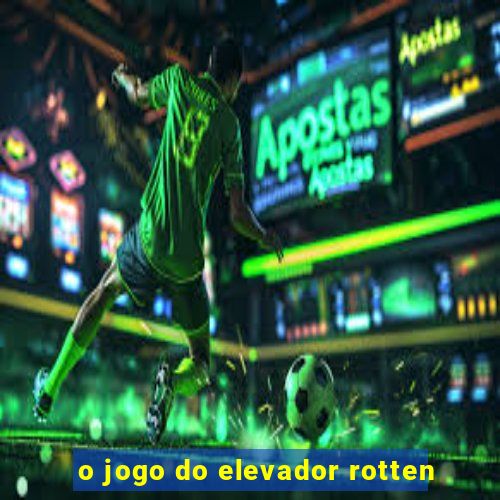 o jogo do elevador rotten