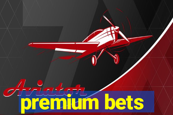 premium bets