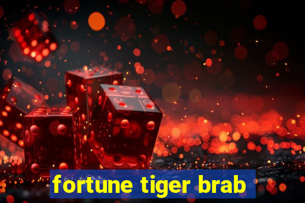 fortune tiger brab