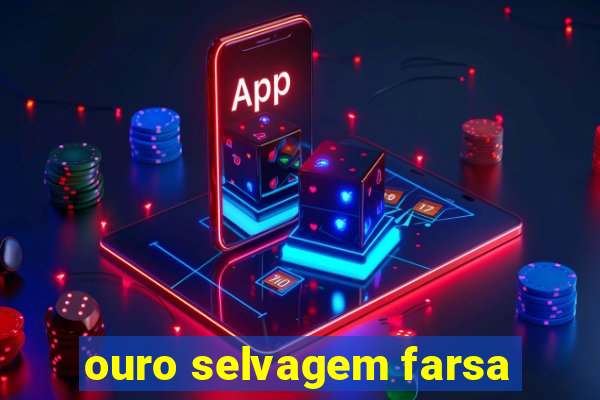 ouro selvagem farsa