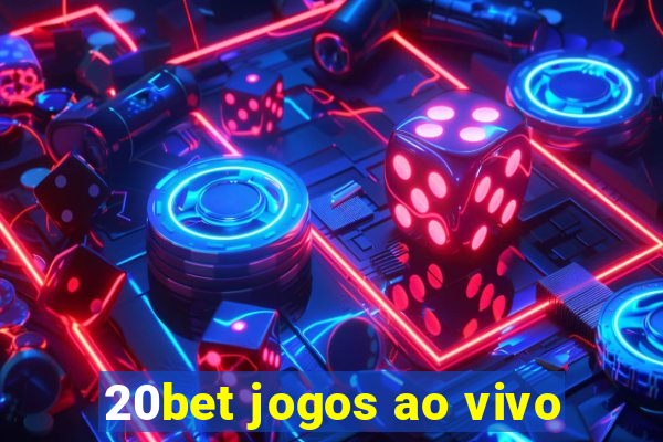 20bet jogos ao vivo