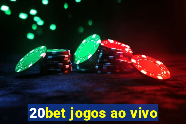 20bet jogos ao vivo