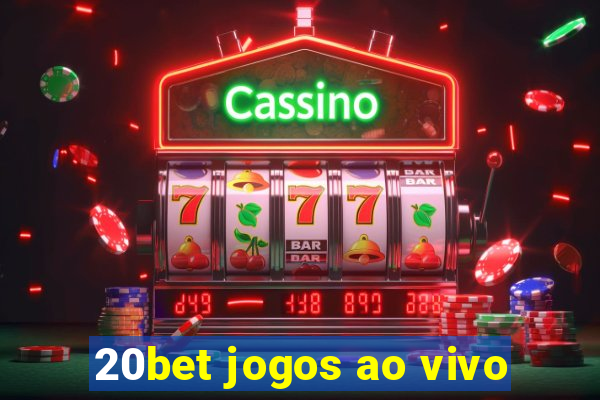 20bet jogos ao vivo