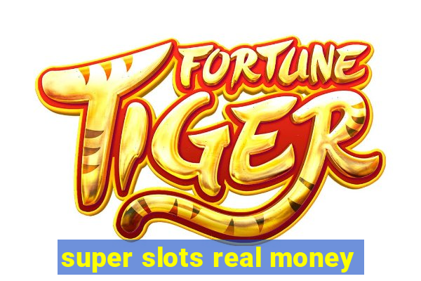 super slots real money