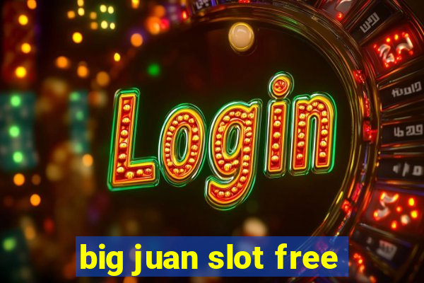 big juan slot free