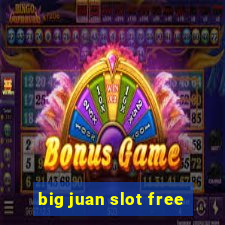 big juan slot free