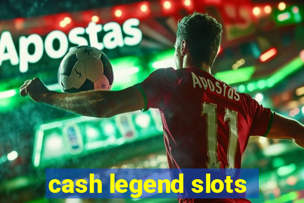 cash legend slots