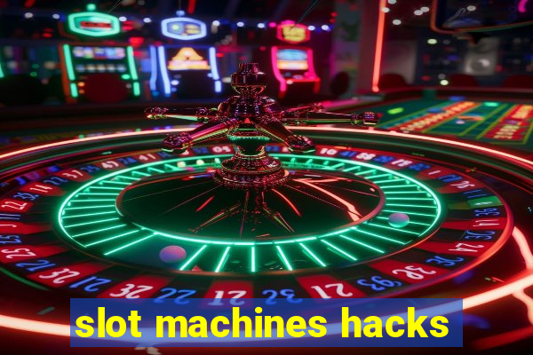 slot machines hacks