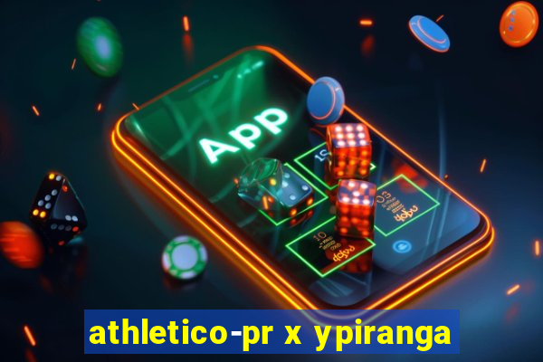 athletico-pr x ypiranga