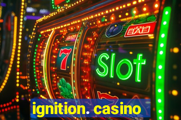 ignition. casino