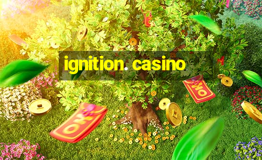 ignition. casino