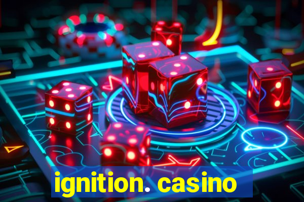 ignition. casino