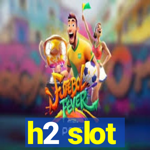 h2 slot