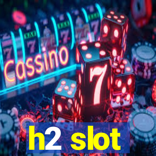 h2 slot