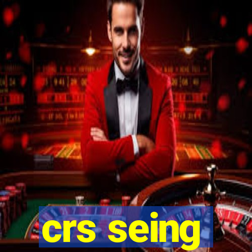 crs seing