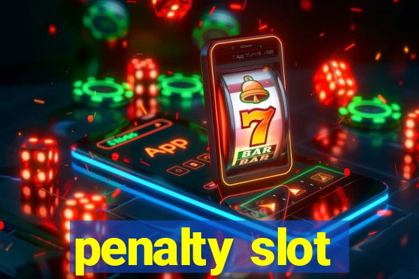 penalty slot