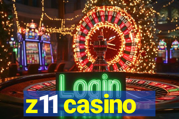 z11 casino